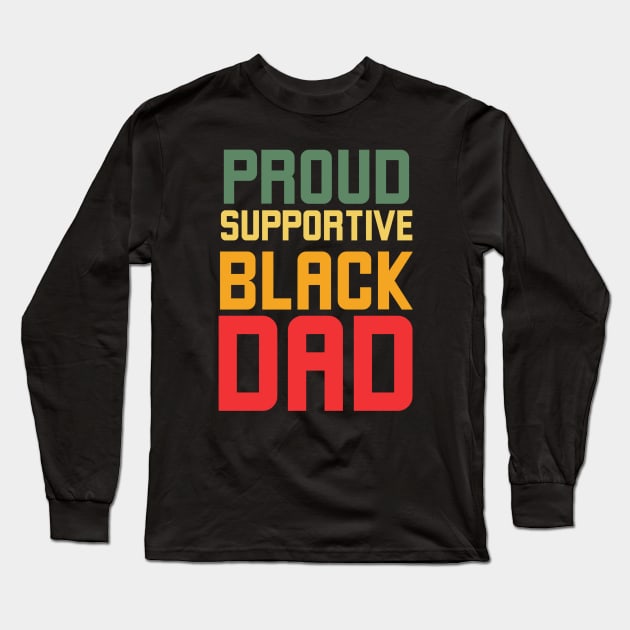 Proud Supportive Black Dad Long Sleeve T-Shirt by Alennomacomicart